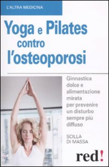 Yoga e Pilates contro l'osteoporosi - Scilla Di Massa