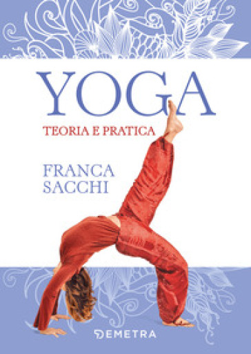 Yoga. Teoria e pratica - Franca Sacchi