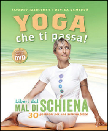 Yoga che ti passa! Liberi dal mal di schiena. 30 posizioni per una schiena felice. Con DVD - Jayadev Jaerschky - Devika Camedda