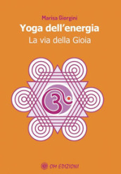 Yoga dell energia. La via della gioia