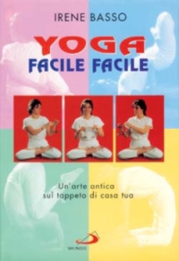 Yoga facile facile. Un'arte antica sul tappeto di casa tua. Con 2 audiocassette - Irene Basso