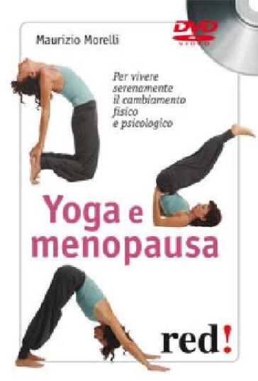 Yoga e menopausa. Per vivere serenamente il cambiamento fisico e psicologico. DVD - Maurizio Morelli