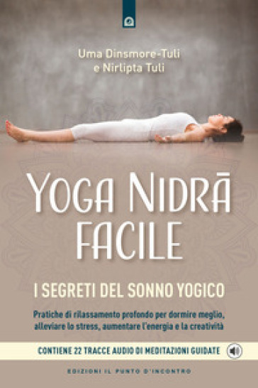 Yoga nidra facile. I segreti del sonno yogico. Con 22 tracce audio di meditazioni guidate - Uma Dinsmore-Tuli - Nirlipta Tuli