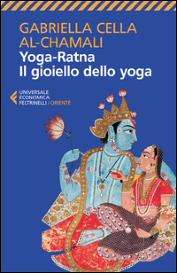 Yoga-ratna. Il gioiello dello yoga - Gabriella Cella Al-Chamali