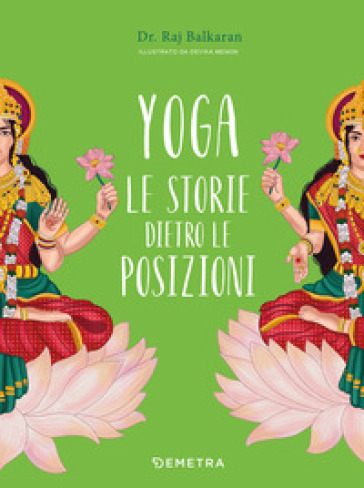 Yoga. Le storie dietro le posizioni. Ediz. a colori - Raj Balkaran