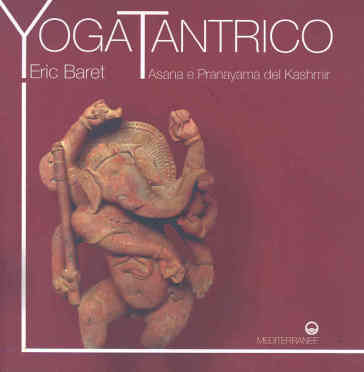 Yoga tantrico. Asana e pranayama del Kashmir - Eric Baret