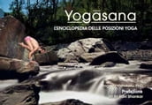 Yogasana - L Enciclopedia delle Posizioni Yoga