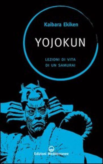Yojokun. Lezioni di vita di un samurai - Ekiken Kaibara