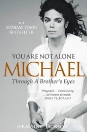 You Are Not Alone: Michael, Through a Brother s Eyes