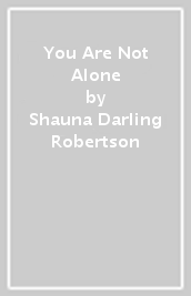 You Are Not Alone