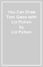 You Can Draw Tom Gates with Liz Pichon