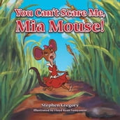 You Can t Scare Me, Mia Mouse!