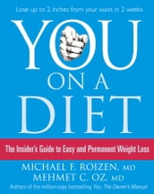 You: On a Diet: The Insider s Guide to Easy and Permanent Weight Loss
