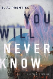 You Will Never Know: A Novel