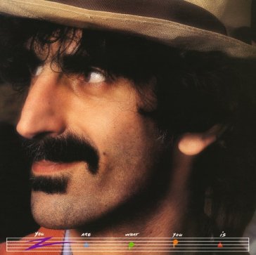 You are what you is - Frank Zappa