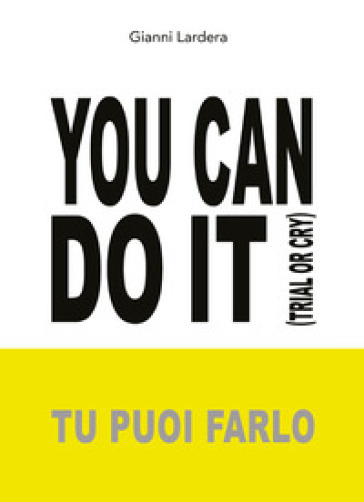 You can do it. (Tu puoi farlo) - Gianni Lardera