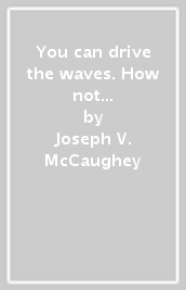 You can drive the waves. How not to get overwhelmed by the stormy waves of life