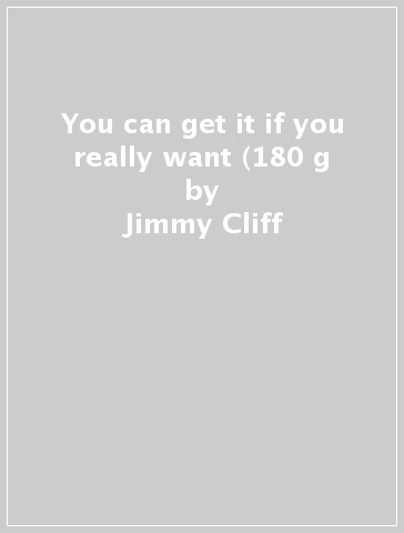 You can get it if you really want (180 g - Jimmy Cliff