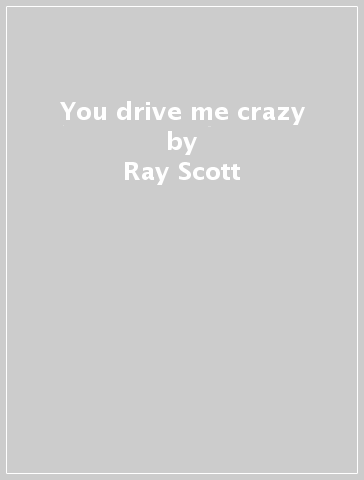 You drive me crazy - Ray Scott