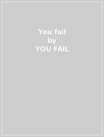 You fail - YOU FAIL