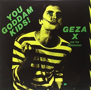 You goddam kids - GEZA X