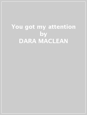 You got my attention - DARA MACLEAN
