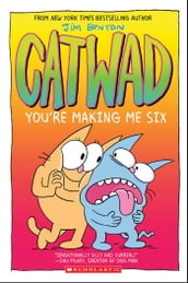 You re Making Me Six: A Graphic Novel (Catwad #6)