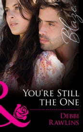 You re Still The One (Mills & Boon Blaze) (Made in Montana, Book 4)