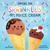 You re the Sprinkles on My Ice Cream