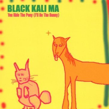 You ride the pony(i ll b - Black Kali Ma