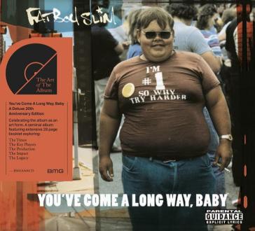You've come a long way baby - Fatboy Slim