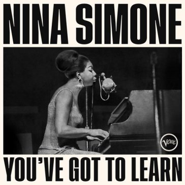 You've got to learn - Nina Simone