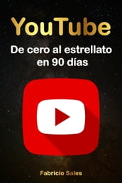 YouTube: De cero al estrellato en 90 días