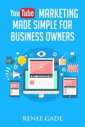 YouTube Marketing Made Simple For Business Owners