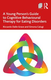 A Young Person s Guide to Cognitive Behavioural Therapy for Eating Disorders