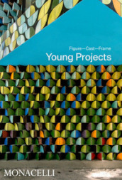 Young Projects. Figure, cast, frame. Ediz. illustrata