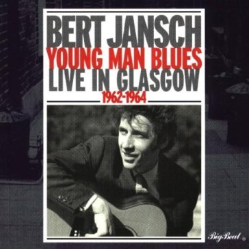 Young man blues: live in glasgow - Bert Jansch