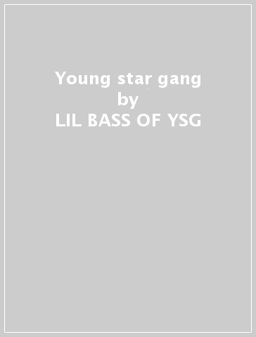 Young star gang - LIL BASS OF YSG