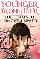 Younger In One Hour: The 11 Steps to Immortal Beauty (Illustrated)