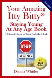 Your Amazing Itty Bitty Staying Young At Any Age Book