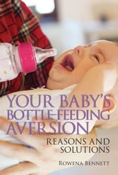 Your Baby s Bottle-feeding Aversion, Reasons and Solutions