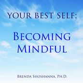 Your Best Self: Becoming Mindful