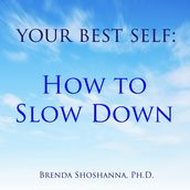 Your Best Self: How to Slow Down