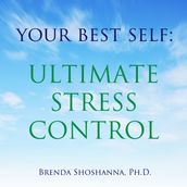 Your Best Self: Ultimate Stress Control