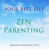 Your Best Self: Zen Parenting