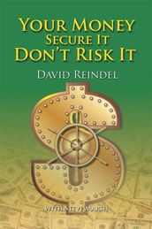 Your Money Secure It! Don T Risk It!!