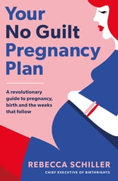 Your No Guilt Pregnancy Plan