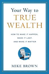 Your Way to True Wealth