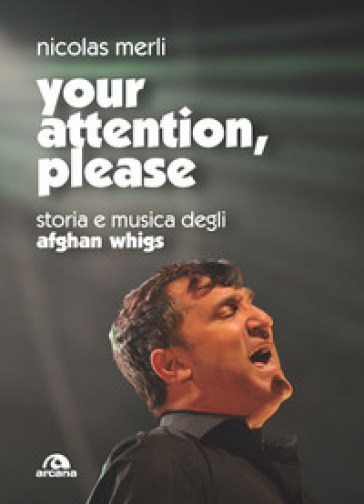 Your attention, please. Storia e musica degli Afghan Whigs - Nicolas Merli