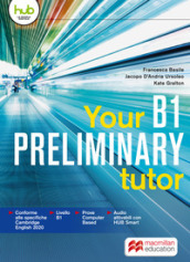 Your preliminary B1 tutor. Per le Scuole superiori. Con e-book. Con espansione online
